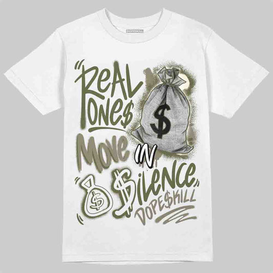 Jordan 3 “Medium Olive” aka “Family Affair” DopeSkill T-Shirt Real Ones Move In Silence Graphic Streetwear - White
