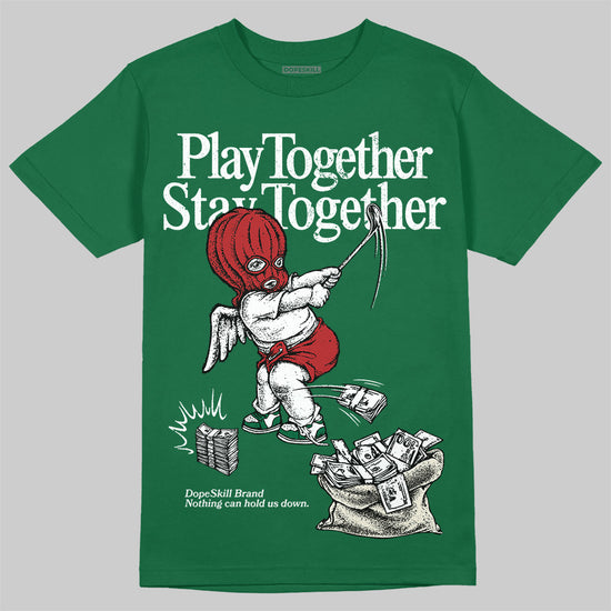 Jordan 13 GS “Pine Green” DopeSkill T-Shirt Play together, Stay together Graphic Streetwear - Irish Green