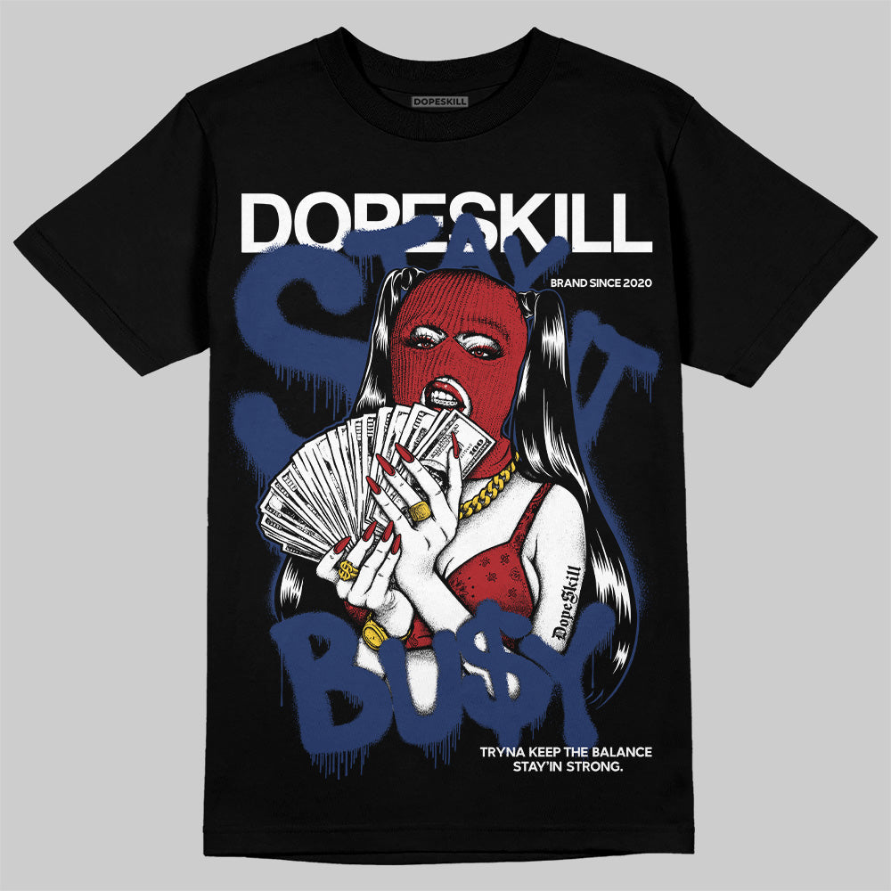 Jordan 6 Retro 'White And Midnight Navy' DopeSkill T-Shirt Stay It Busy Graphic Streetwear - Black