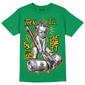 Green Sneakers DopeSkill Green T-shirt Then I'll Die For It Graphic Streetwear 