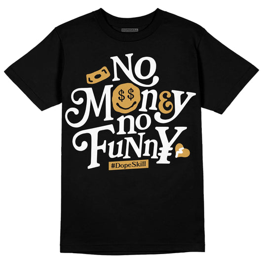 Jordan 11 "Gratitude" DopeSkill T-Shirt No Money No Funny Graphic Streetwear - Black