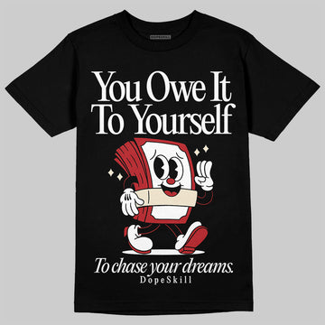 Jordan 1 Retro High OG Black Toe Reimagined DopeSkill T-Shirt Owe It To Yourself Graphic Streetwear - Black