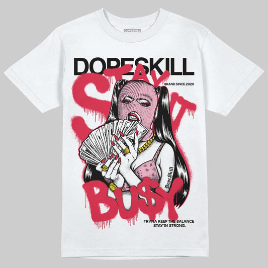 Dunk Low Valentine's Day (2026) DopeSkill T-Shirt Stay It Busy Graphic Streetwear - White