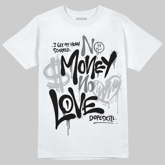 Jordan 4 “Fear” DopeSkill T-Shirt No Money No Love Typo Graphic Streetwear - White