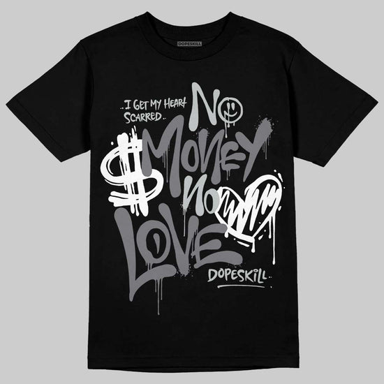 Jordan 4 “Fear” DopeSkill T-Shirt No Money No Love Typo Graphic Streetwear - Black