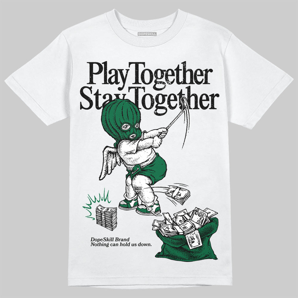 Jordan 13 GS “Pine Green” DopeSkill T-Shirt Play together, Stay together Graphic Streetwear - White 