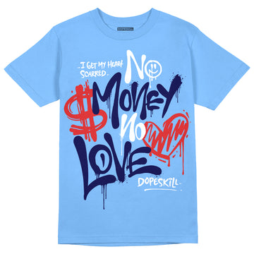 Jordan 9 Powder Blue DopeSkill Sky Blue T-Shirt No Money No Love Typo Graphic Streetwear