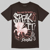 Jordan 1 High OG “Baroque Brown” DopeSkill T-Shirt Speak It Graphic Streetwear - Dark Chocolate