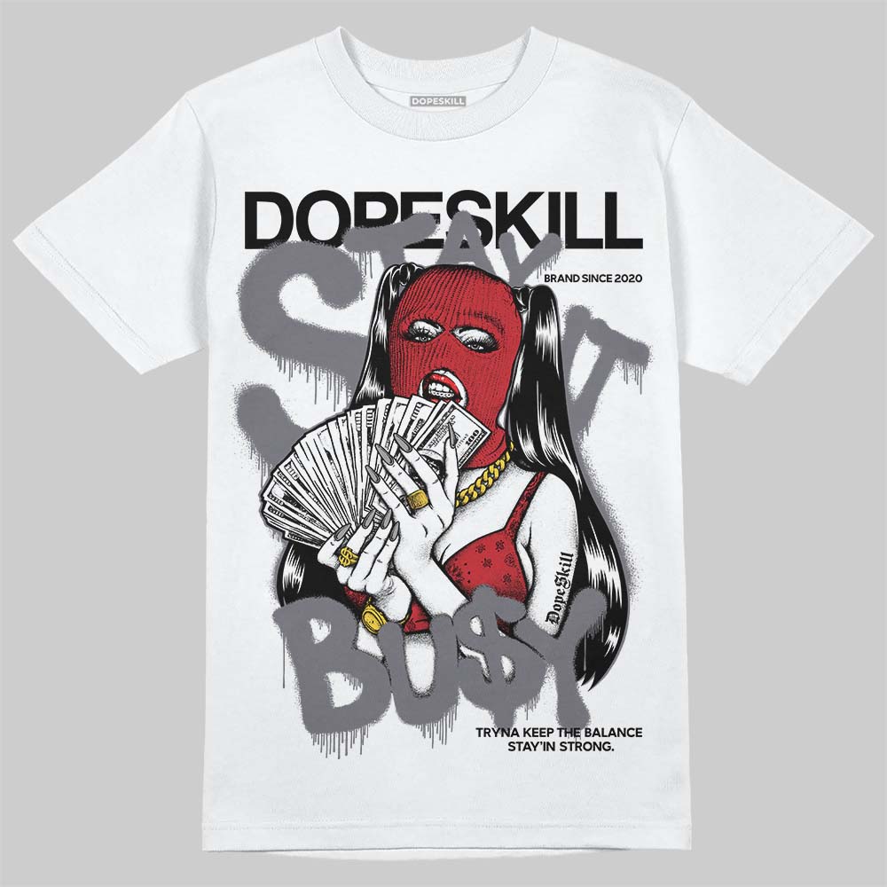 Jordan 3 “Cement Grey” DopeSkill T-Shirt Stay It Busy Graphic Streetwear - WHite