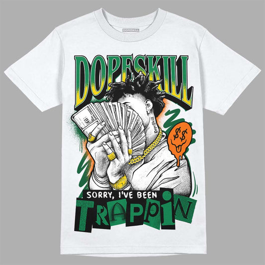 Green Sneakers DopeSkill T-Shirt Sorry I've Been Trappin Graphic Streetwear - White