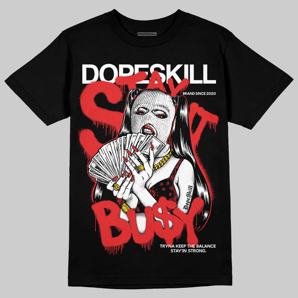 Jordan 13 Retro OG Chicago (2026) DopeSkill T-Shirt Stay It Busy Graphic Streetwear - Black