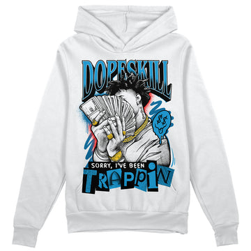 Jordan 4 Retro Military Blue DopeSkill Hoodie Sweatshirt Sorry I've Been Trappin Graphic Streetwear - White