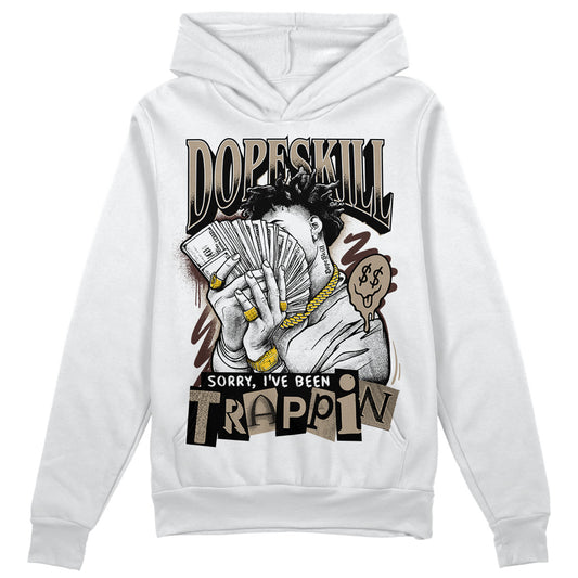 Jordan 1 High OG “Latte” DopeSkill Hoodie Sweatshirt Sorry I've Been Trappin Graphic Streetwear - White 