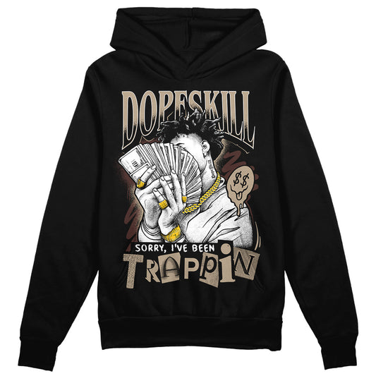 Jordan 1 High OG “Latte” DopeSkill Hoodie Sweatshirt Sorry I've Been Trappin Graphic Streetwear - Black