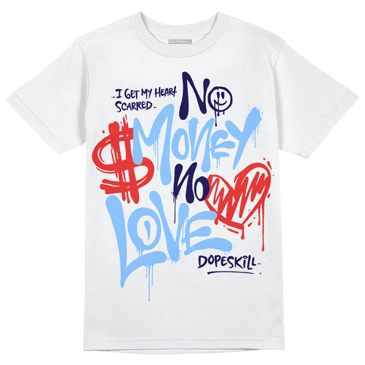 Jordan 9 Powder Blue DopeSkill T-Shirt No Money No Love Typo Graphic Streetwear - White