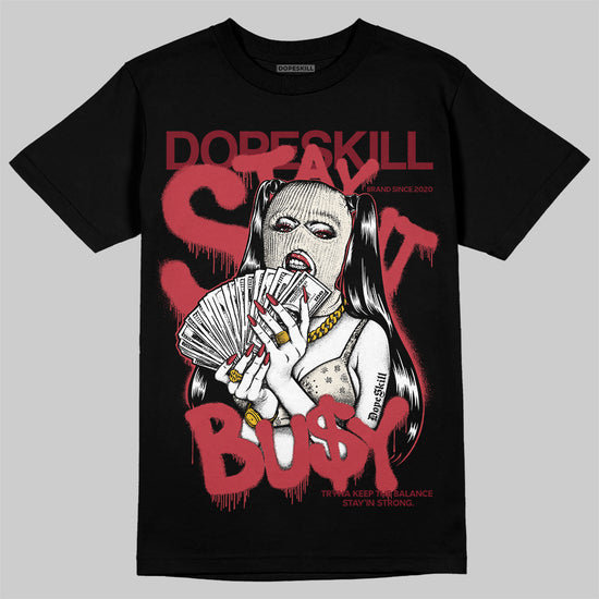Jordan 4 “Sierra Red" DopeSkill T-Shirt Stay It Busy Graphic Streetwear - Black