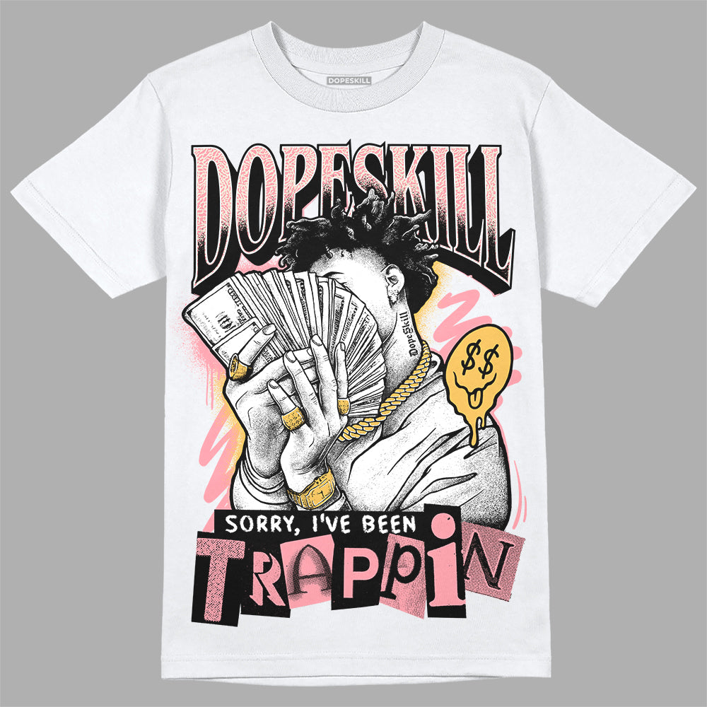 Jordan 3 GS “Red Stardust” DopeSkill T-Shirt Sorry I've Been Trappin Graphic Streetwear - White