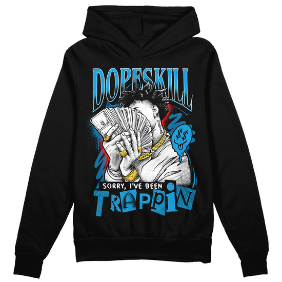 Jordan 4 Retro Military Blue DopeSkill Hoodie Sweatshirt Sorry I've Been Trappin Graphic Streetwear - Black