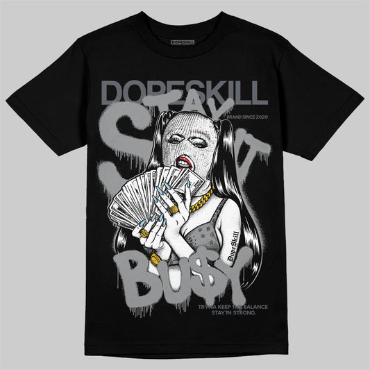 Jordan 5 Retro Wolf Grey (2026) DopeSkill T-Shirt Stay It Busy Graphic Streetwear - Black