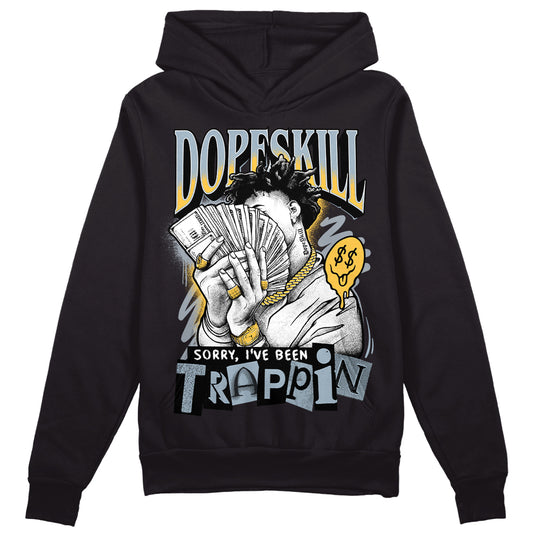 Jordan 13 “Blue Grey” DopeSkill Hoodie Sweatshirt Sorry I've Been Trappin  Graphic Streetwear - Black