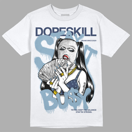 Jordan 1 Mid Diffused Blue DopeSkill T-Shirt Stay It Busy Graphic Streetwear - White 