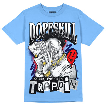 Jordan 9 Powder Blue DopeSkill Tropical Blue T-shirt Sorry I've Been Trappin Graphic Streetwear