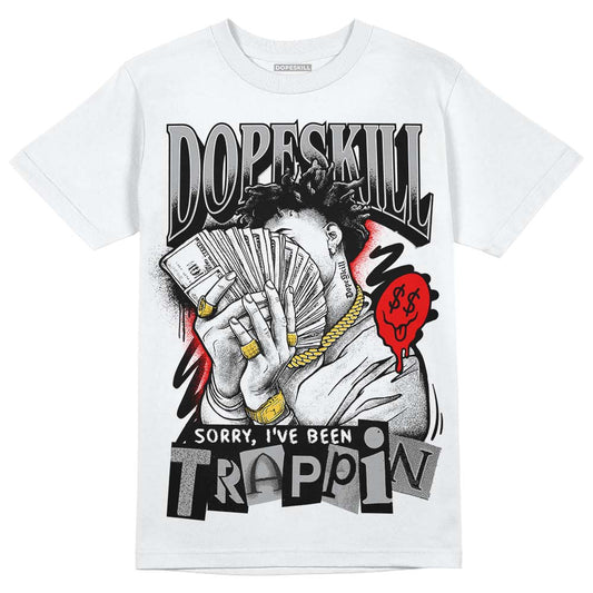 Jordan 1 Low OG “Shadow” DopeSkill T-Shirt Sorry I've Been Trappin Graphic Streetwear - White