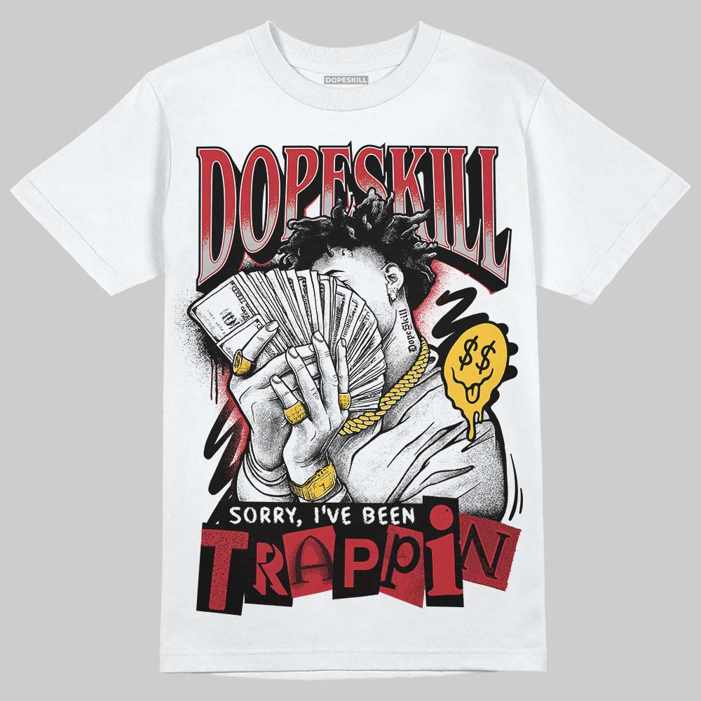 Jordan 14 Retro Ferrari (2025) DopeSkill T-Shirt Sorry I've Been Trappin Graphic Streetwear - White
