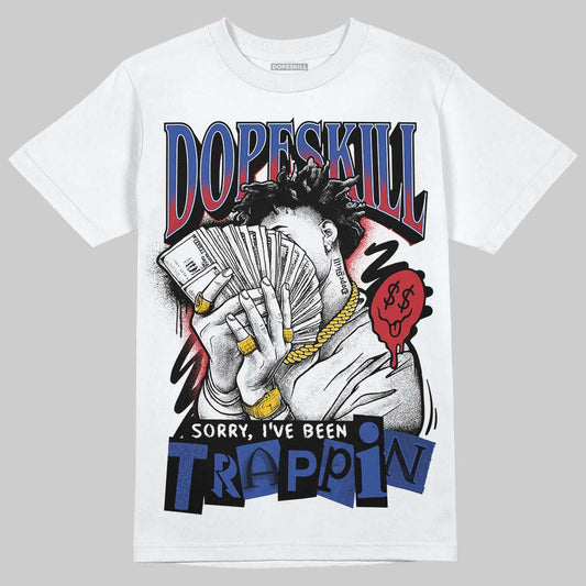 Jordan 4 “Rare Air” DopeSkill T-Shirt Sorry I've Been Trappin Graphic Streetwear - White