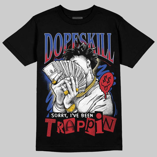 Jordan 4 “Rare Air” DopeSkill T-Shirt Sorry I've Been Trappin Graphic Streetwear - Black