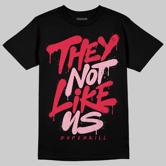 Dunk Low Valentine's Day (2026) DopeSkill T-Shirt They Not Like Us Graphic Streetwear - Black