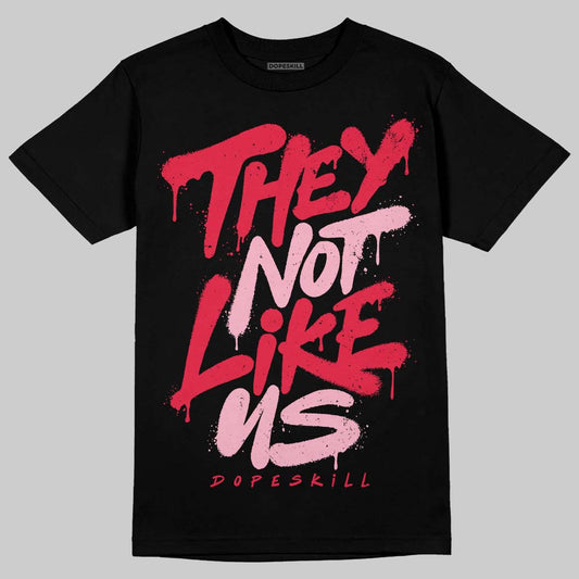 Dunk Low Valentine's Day (2026) DopeSkill T-Shirt They Not Like Us Graphic Streetwear - Black