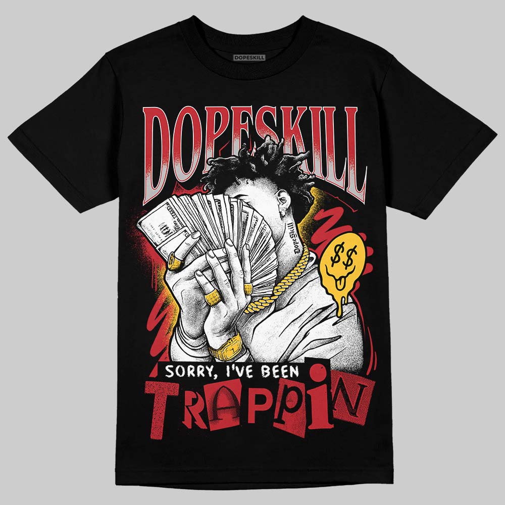 Jordan 14 Retro Ferrari (2025) DopeSkill T-Shirt Sorry I've Been Trappin Graphic Streetwear - Black