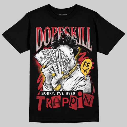 Jordan 14 Retro Ferrari (2025) DopeSkill T-Shirt Sorry I've Been Trappin Graphic Streetwear - Black