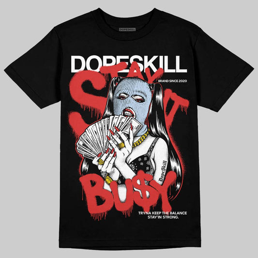 Jordan 6 “Reverse Infrared” DopeSkill T-Shirt Stay It Busy Graphic Streetwear - Black