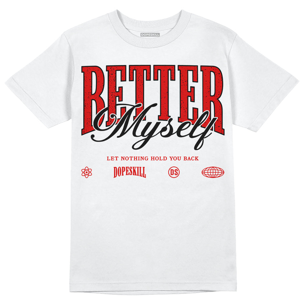 Jordan 4 Retro Red Cement DopeSkill T-Shirt Better Myself Graphic Streetwear - White