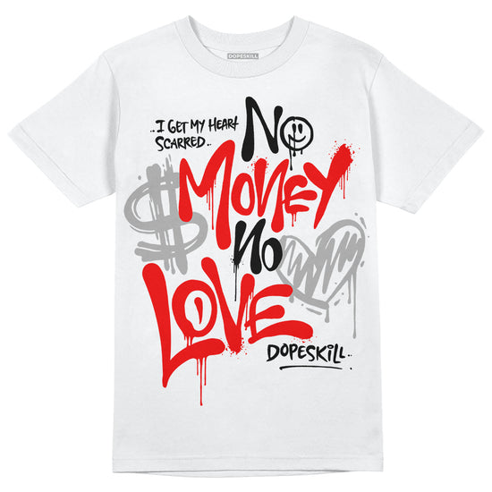 Jordan 4 Retro Red Cement DopeSkill T-Shirt No Money No Love Typo Graphic Streetwear - White 