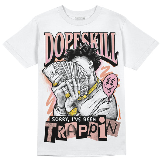 Jordan 11 Low “Legend Pink” DopeSkill T-Shirt Sorry I've Been Trappin Graphic Streetwear - White