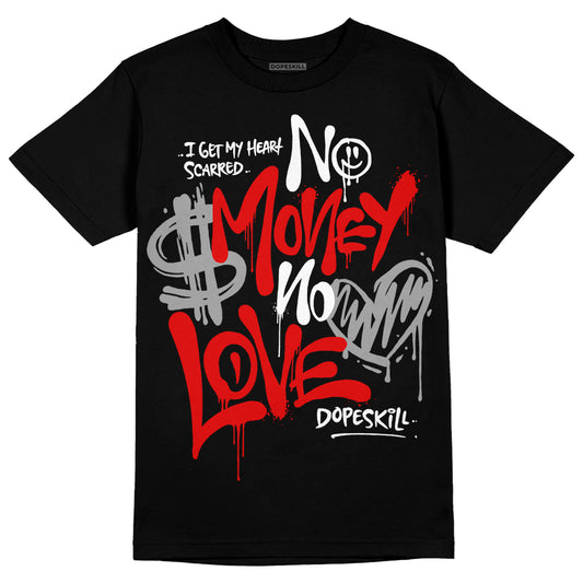 Jordan 4 Retro Red Cement DopeSkill T-Shirt No Money No Love Typo Graphic Streetwear - Black