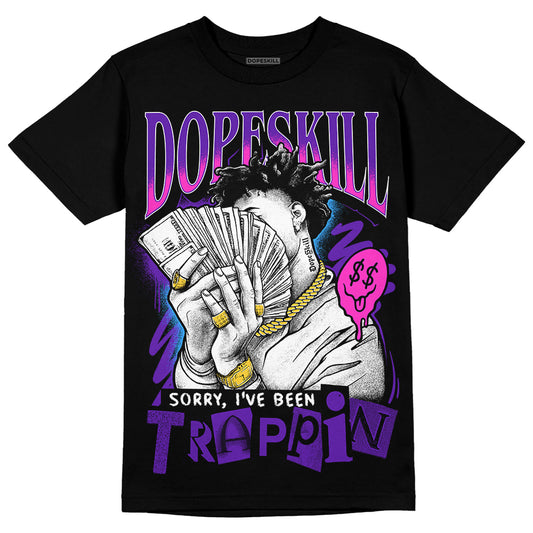 Dunk Low Championship Court Purple DopeSkill T-Shirt Sorry I've Been Trappin Graphic Streetwear - Black