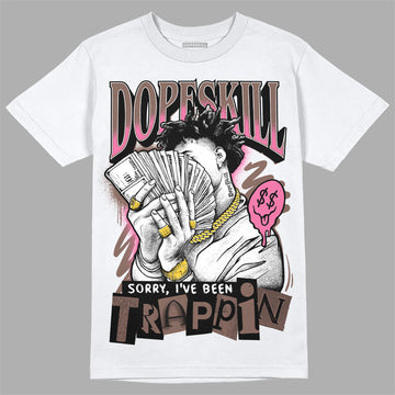 Dunk Low Smokey Mauve Playful Pink DopeSkill T-Shirt Sorry I've Been Trappin Graphic Streetwear - White 