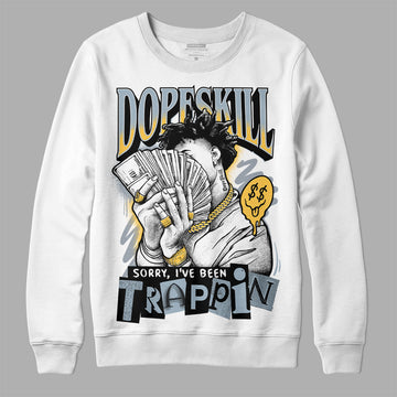 Jordan 13 “Blue Grey” DopeSkill Sweatshirt Sorry I've Been Trappin Graphic Streetwear - White 