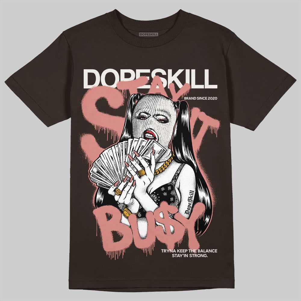 Jordan 1 High OG “Baroque Brown” DopeSkill T-Shirt Stay It Busy Graphic Streetwear - Dark Chocolate