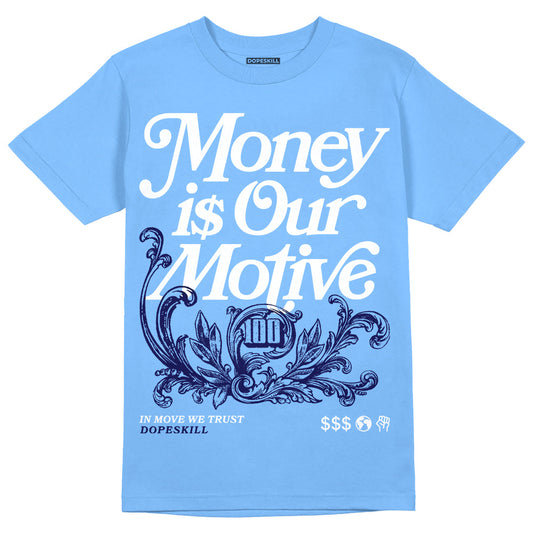 Jordan 9 Powder Blue DopeSkill Sky Blue T-Shirt Money Is Our Motive Typo Graphic Streetwear