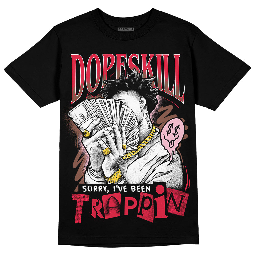 Dunk Low PRM Bacon DopeSkill T-Shirt Sorry I've Been Trappin Graphic Streetwear - Black