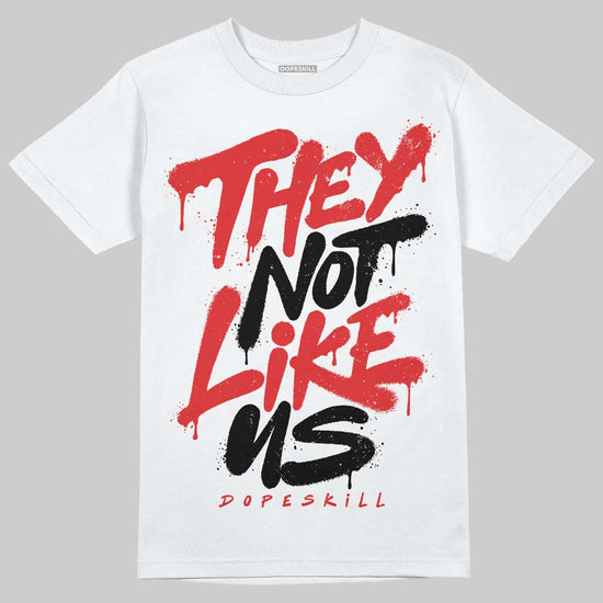 Jordan 13 Retro OG Chicago (2026) DopeSkill T-Shirt They Not Like Us Graphic Streetwear - White