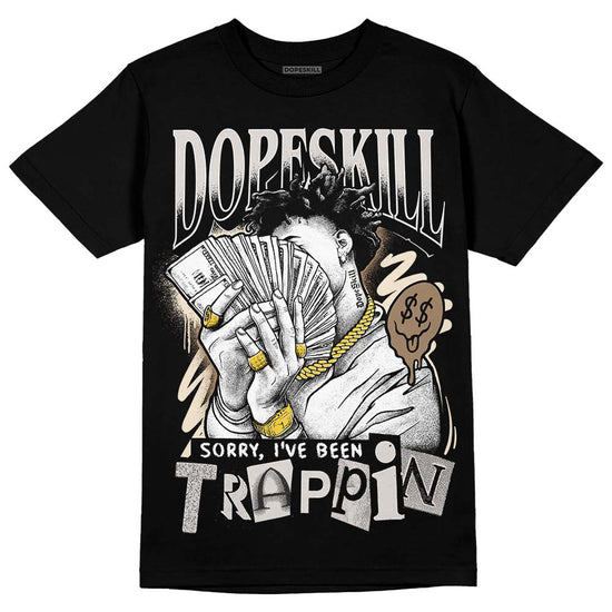 Jordan 5 SE “Sail” DopeSkill T-Shirt Sorry I've Been Trappin Graphic Streetwear - Black