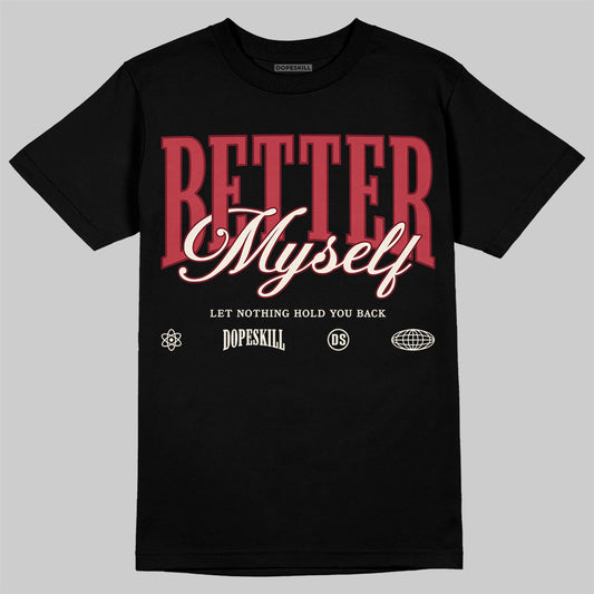Jordan 4 “Sierra Red" DopeSkill T-Shirt Better Myself Graphic Streetwear - black