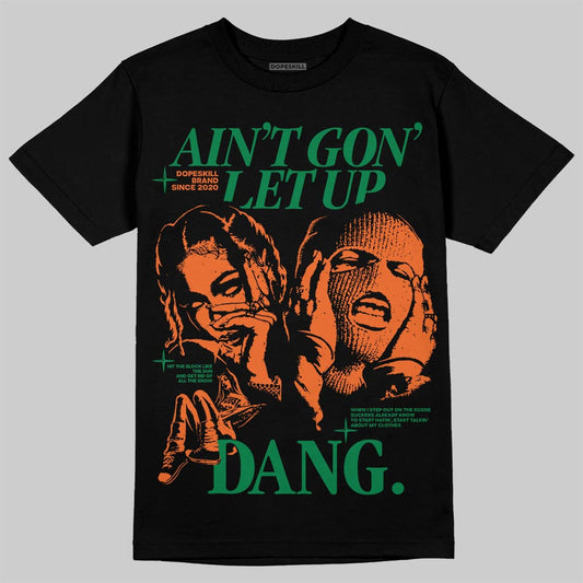 Green Sneakers DopeSkill T-Shirt Ain't Gon' Let Up Graphic Streetwear - Black
