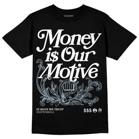 Jordan 13 “Blue Grey” DopeSkill T-Shirt Money Is Our Motive Typo Graphic Streetwear - Black